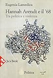 Hannah Arendt e il '68. Tra politica e violenza