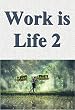 Work is life 02