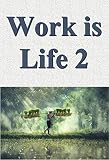 Work is life 02