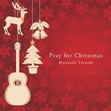 Pray for Christmas�`����ւ����Ȃ��M�^�[�̒��ׁ`