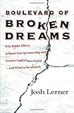 Boulevard of Broken Dreams: Why Public Efforts to Boost Entrepreneurship and Venture Capital Have Failed--and What to Do About It (Kauffman Foundation Series on Innovation and Entrepreneurship) Boulevard of Broken Dreams: Why Public Efforts to Boost Entrepreneurship and Venture Capital Have Failed--and What to Do About It (Kauffman Foundation Series on Innovation and Entrepreneurship)