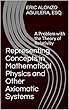 Representing Concepts in Mathematical Physics and Other Axiomatic Systems: A Problem with the Theory of Relativity (English Edition)