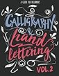 Calligraphy & Hand Lettering: A Guide for Beginner's Practice Book - Calligraphy and Hand Lettering Practice, Project and Alphabet Drill Vol.2: Hand Lettering