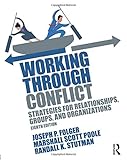 Cover of Working Through Conflict: Strategies for Relationships, Groups, and Organizations
