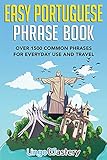 Easy Portuguese Phrase Book: Over 1500 Common Phrases For Everyday Use And Travel