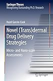 Novel (Trans)dermal Drug Delivery Strategies: Micro- and Nano-scale Assessments (Springer Theses)