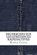 Recherches Sur Les Substances Radioactives