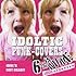 6% is MINE(IDOL)「IDOLTIC PUNK-COVERS」