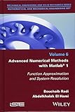 Advanced Numerical Methods with Matlab 1: Function Approximation and System Resolution (Mechanical Engineering and Solid Mechanics: Mathematical and Mechanical Engineering)