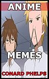 Anime Memes: Dragon Ball, Bleach, One Piece, Naruto And More Manga Included (English Edition)
