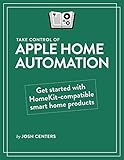 Take Control of Apple Home Automation