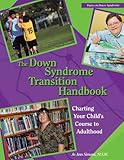 Woodbine House 978-189062787-4 The Down Syndrome Transition Handbook