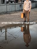 After the Triumph of Your Birth [DVD]