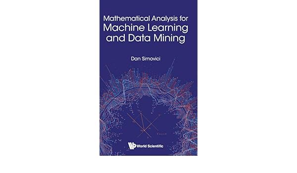 mathematical analysis for machine learning and data mining