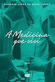 A Medicina que Vivi (Portuguese Edition)