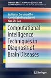 Computational Intelligence Techniques in Diagnosis of Brain Diseases (SpringerBriefs in Applied Sciences and Technology)