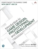 Introduction to Game Design, Prototyping, and Development: From Concept to Playable Game with Unity and C# (2nd Edition)
