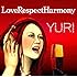 YURI「LoveRespectHarmony」