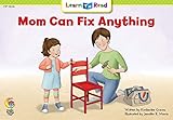Mom Can Fix Anything (Learn to Read)