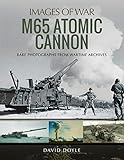M65 Atomic Cannon (Images of War)