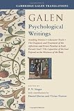 Galen - Psychological Writings: Avoiding Distress, Character Traits, The Diagnosis and Treatment of the Affections and Errors Peculiar to Each Person's Soul, The Capacities of the Soul Depend on the Mixtures of the Body (Cambridge Galen Translations)