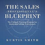 The Sales Professional's Blueprint: The Ultimate Training Program for Dealership Selling Professionals (English Edition)