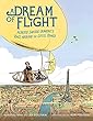 A Dream of Flight: Alberto Santos-dumont's Race Around the Eiffel Tower