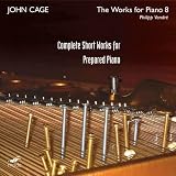 The Works for Piano 8: Complete Short Works for Prepared Piano