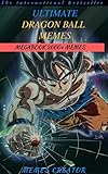 ULTIMATE DRAGONBALL MEMES MEGABOOK: Biggest Book of DragonBall Super Memes and Funny Pictures! (DBS MEGA 2) (English Edition)