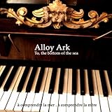 To the Bottom of the Sea by Alloy Ark (2010-10-12)【並行輸入品】