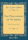 The Philosophy of Numbers: Their Tone and Colors (Classic Reprint)