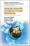 Emergent Behavior in Complex Systems Engineering: A Modeling and Simulation Approach (Stevens Institute Series on Complex Systems and Enterprises)