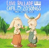 �J�t�F�ŗ���郉�u�o���[�h20 SWEET JAZZ PIANO COVERS