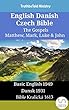 English Danish Czech Bible - The Gospels - Matthew, Mark, Luke & John: Basic English 1949 - Dansk 1931 - Bible Kralická 1613 (Parallel Bible Halseth English)
