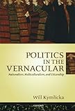 Politics in the Vernacular: Nationalism, Multiculturalism, and Citizenship