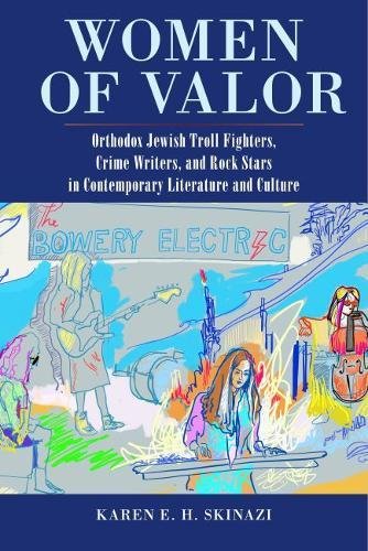 Women of Valor: Orthodox Jewish Troll Fighters, Crime Writers, and Rock Stars in Contemporary Literature and Cultureの表紙