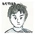 古舘佑太郎「BETTER」