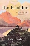 Ibn Khaldun: An Intellectual Biography