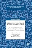 Social Movements and the Spanish Transition: Building Citizenship in Parishes, Neighbourhoods, Schools and the Countryside (Palgrave Studies in the History of Social Movements)