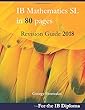 IB Mathematics SL in 80 pages: Revision Guide 2018