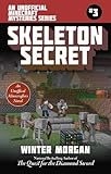 The Skeleton Secret: The Unofficial Minecraft Mysteries Series, Book Three (Minecraft Gamer's Adventure)