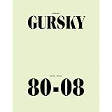 Andreas Gursky: Werke/ Works 80-08