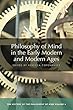 Philosophy of Mind in the Early Modern and Modern Ages: The History of the Philosophy of Mind, Volume 4