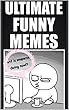 Memes: Ultimate Funny Memes: (Epic Jokes & Memes For Internet Comedy Fans) (English Edition)