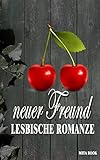 Lesbisch deutsch: neuer Freund (Geschichten für Lesben) (German Edition)