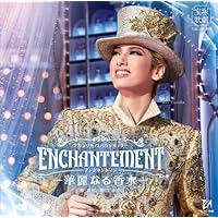 花組大劇場公演『ENCHANTEMENT（アンシャントマン） －華麗なる香水（パルファン）－』