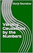 Varying Causalities by the Numbers (English Edition)