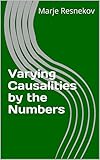 Varying Causalities by the Numbers (English Edition)