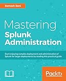 Mastering Splunk Administration