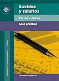 Sueldos y salarios. Personas físicas. Guía práctica 2017 (Spanish Edition)